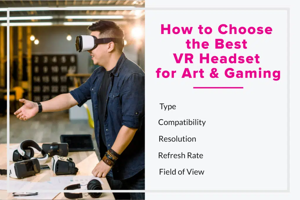 How to Choose the Best VR Headset for Art & Gaming